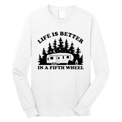 Life Is Better In A Fifth Wheel Funny Rv Camping Long Sleeve Shirt