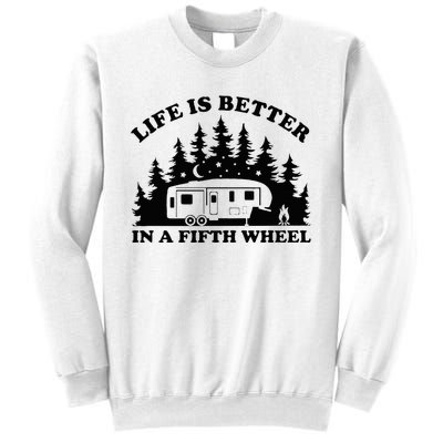 Life Is Better In A Fifth Wheel Funny Rv Camping Sweatshirt