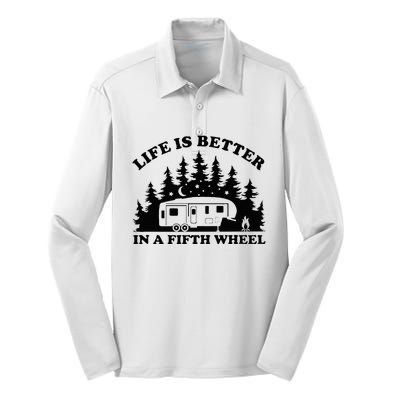 Life Is Better In A Fifth Wheel Funny Rv Camping Silk Touch Performance Long Sleeve Polo