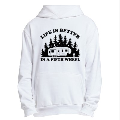 Life Is Better In A Fifth Wheel Funny Rv Camping Urban Pullover Hoodie