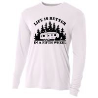 Life Is Better In A Fifth Wheel Funny Rv Camping Cooling Performance Long Sleeve Crew