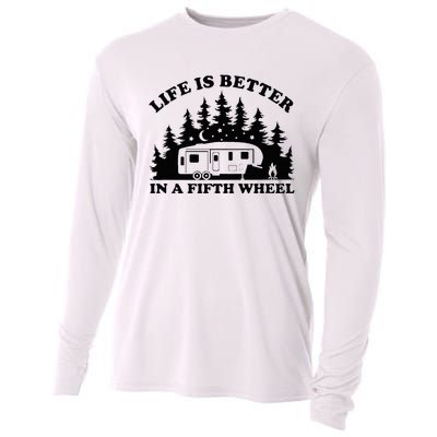 Life Is Better In A Fifth Wheel Funny Rv Camping Cooling Performance Long Sleeve Crew