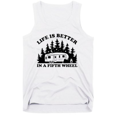 Life Is Better In A Fifth Wheel Funny Rv Camping Tank Top