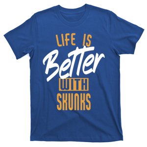 Life Is Better With Skunks Gift T-Shirt