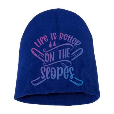 Life Is Better On The Slopes Skier Ski Skiing Skiers Meaningful Gift Short Acrylic Beanie