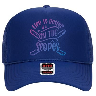 Life Is Better On The Slopes Skier Ski Skiing Skiers Meaningful Gift High Crown Mesh Back Trucker Hat