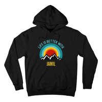 Life Is Better With Jamil Dating Jamil Hoodie