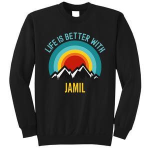 Life Is Better With Jamil Dating Jamil Sweatshirt