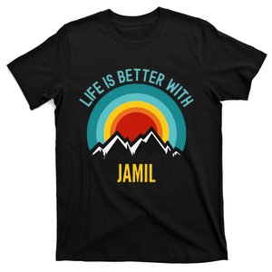 Life Is Better With Jamil Dating Jamil T-Shirt