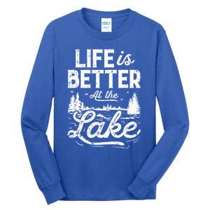 Life Is Better At Lake Gift Fishing Boating Sailing Funny Gift Tall Long Sleeve T-Shirt