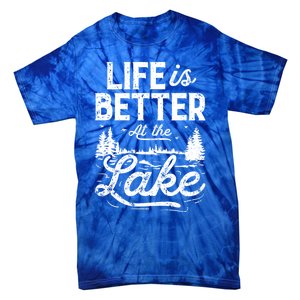 Life Is Better At Lake Gift Fishing Boating Sailing Funny Gift Tie-Dye T-Shirt