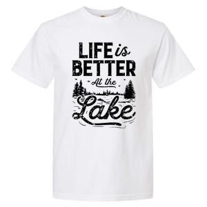 Life Is Better At Lake Gift Fishing Boating Sailing Funny Gift Garment-Dyed Heavyweight T-Shirt