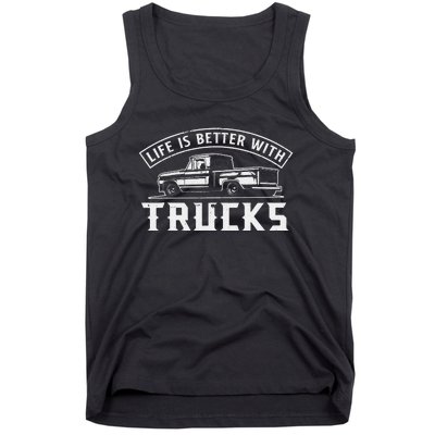 Life Is Better With Trucks Truck Driver Pickup Trucks Tank Top