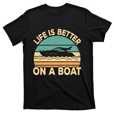 Life Is Better On A Boat Funny Retro Boating Captain T-Shirt