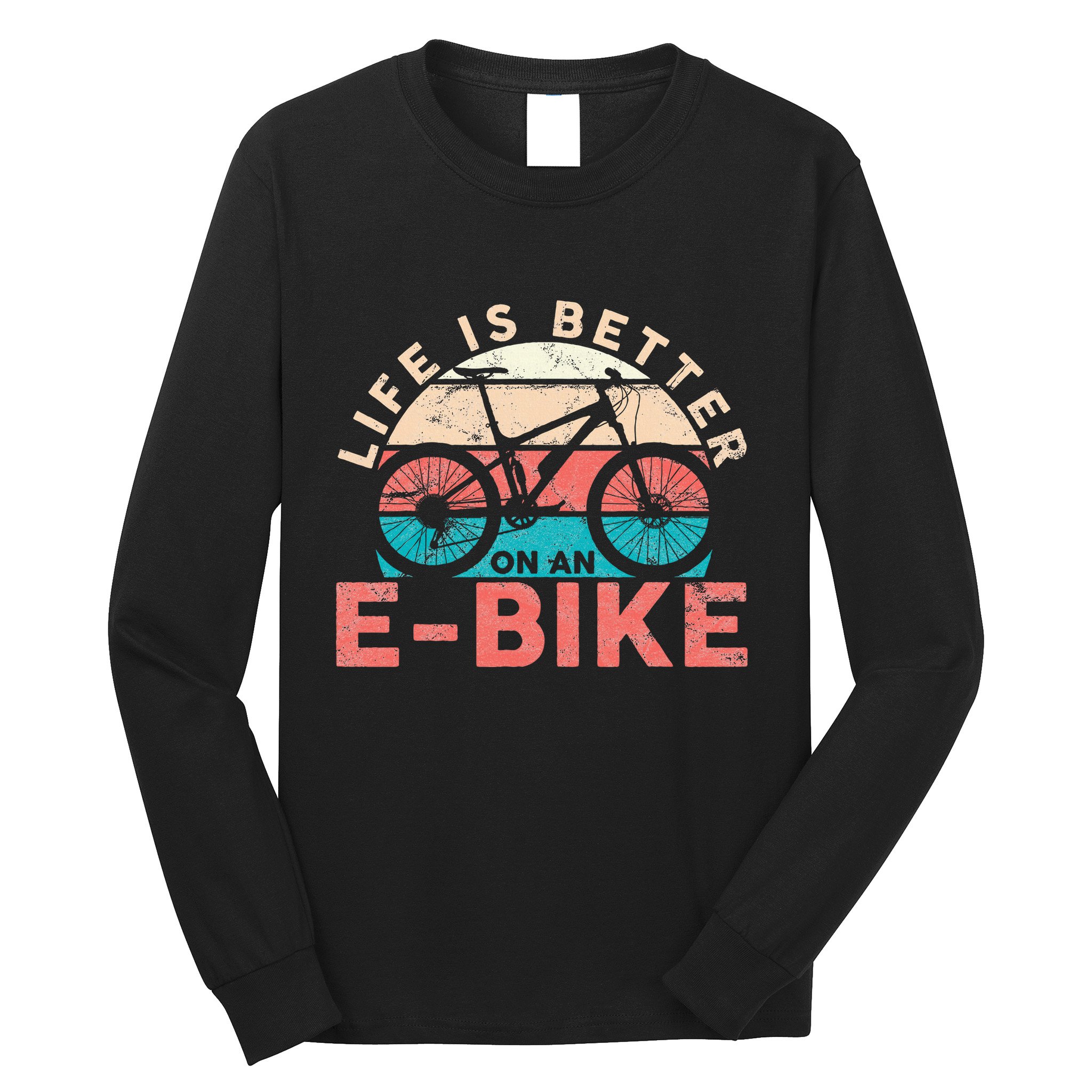 Life Is Better With An Ebike Electric Bike Battery Long Sleeve Shirt
