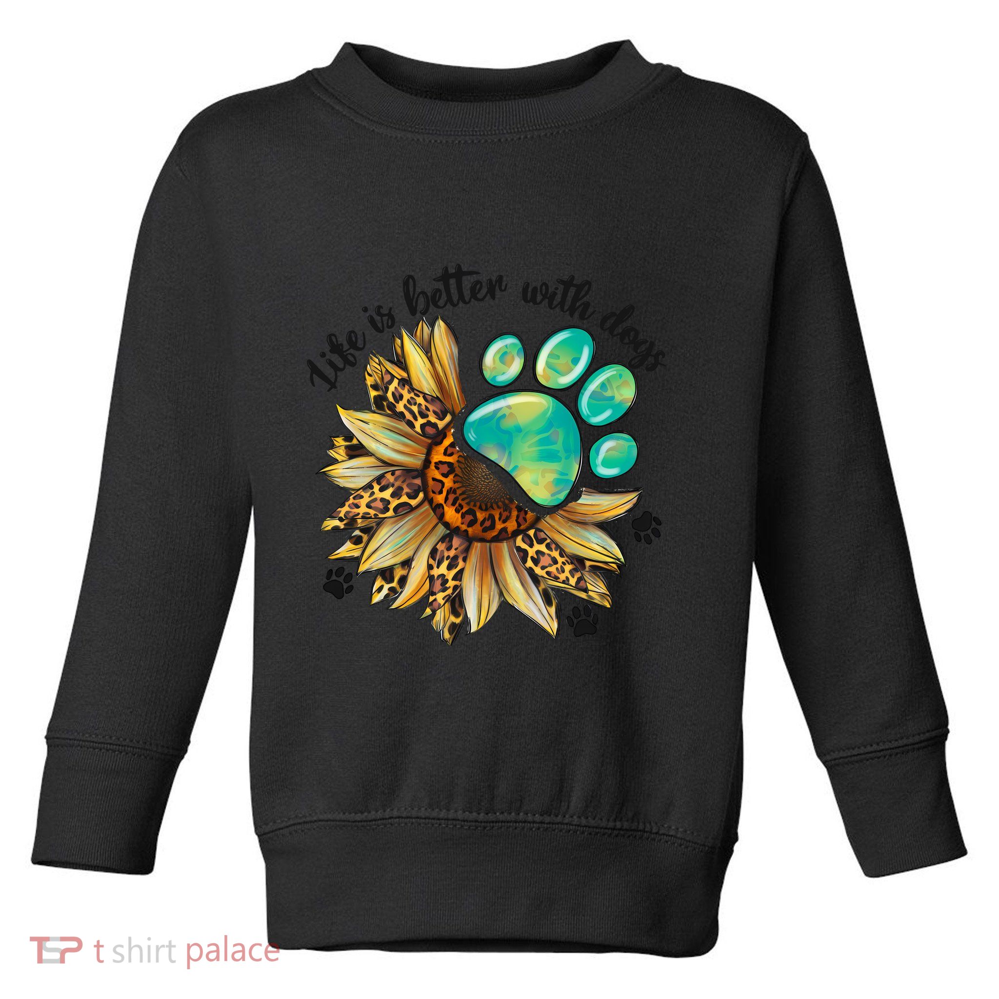 Life Is Better With Dogs’ Sublimation Featuring Dog Paws & Western Sunflowers Toddler Sweatshirt