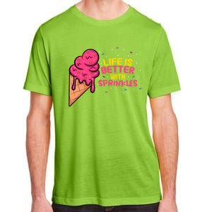 Life Is Better With Sprinkles I Cute Ice Cream Meaningful Gift Adult ChromaSoft Performance T-Shirt