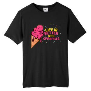 Life Is Better With Sprinkles I Cute Ice Cream Meaningful Gift Tall Fusion ChromaSoft Performance T-Shirt