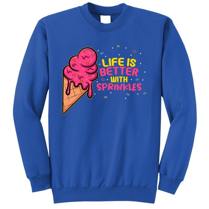 Life Is Better With Sprinkles I Cute Ice Cream Meaningful Gift Sweatshirt