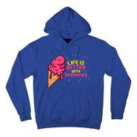 Life Is Better With Sprinkles I Cute Ice Cream Meaningful Gift Tall Hoodie