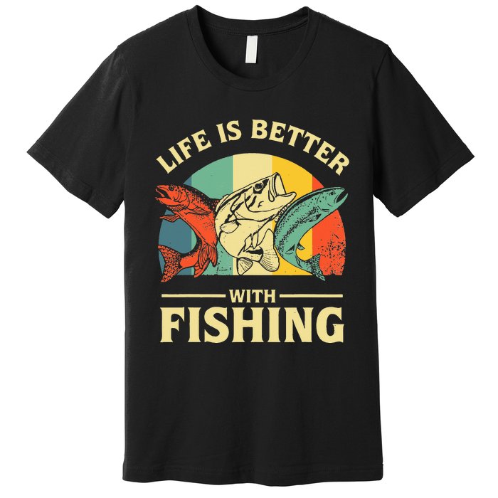 Life Is Better With Fishing Father Day Lover Premium T-Shirt