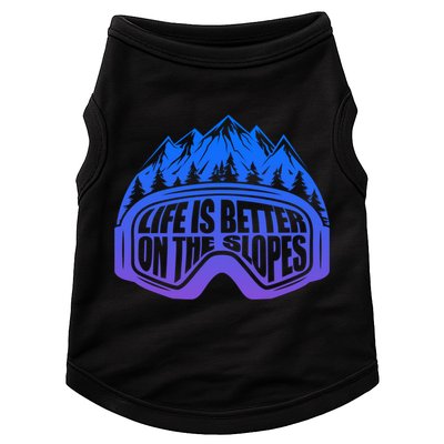 Life Is Better On The Slopes Snow Ski Mountain Skiing Skier Gift Doggie Tank