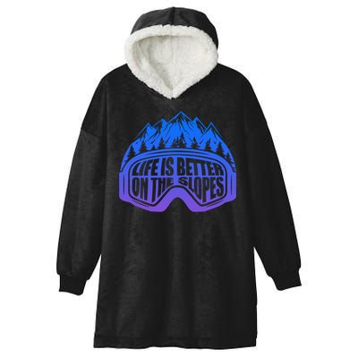 Life Is Better On The Slopes Snow Ski Mountain Skiing Skier Gift Hooded Wearable Blanket