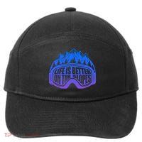 Life Is Better On The Slopes Snow Ski Mountain Skiing Skier Gift 7-Panel Snapback Hat