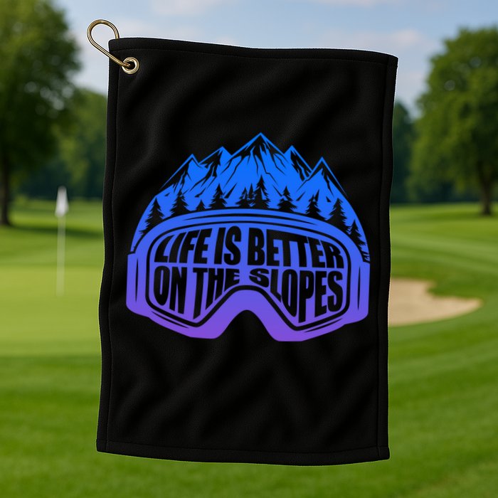 Life Is Better On The Slopes Snow Ski Mountain Skiing Skier Gift Golf Towel