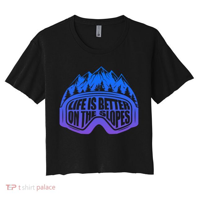 Life Is Better On The Slopes Snow Ski Mountain Skiing Skier Gift Crop Top