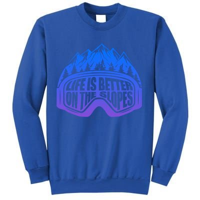 Life Is Better On The Slopes Snow Ski Mountain Skiing Skier Gift Sweatshirt