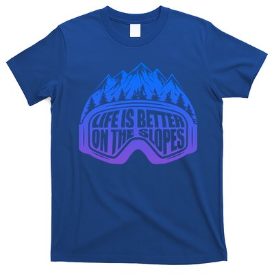 Life Is Better On The Slopes Snow Ski Mountain Skiing Skier Gift T-Shirt