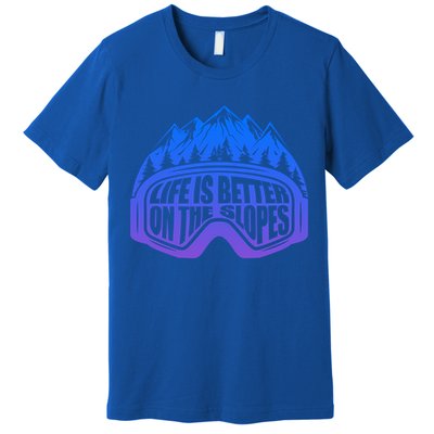 Life Is Better On The Slopes Snow Ski Mountain Skiing Skier Gift Premium T-Shirt