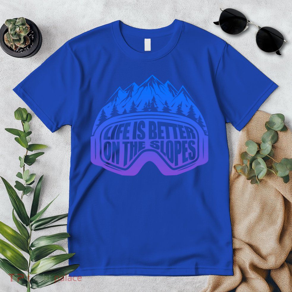 Life Is Better On The Slopes Snow Ski Mountain Skiing Skier Gift Premium T-Shirt