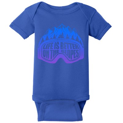 Life Is Better On The Slopes Snow Ski Mountain Skiing Skier Gift Baby Bodysuit