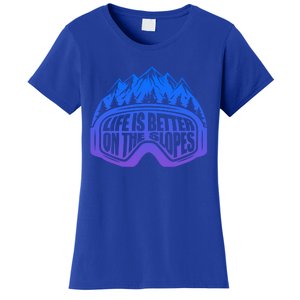 Life Is Better On The Slopes Snow Ski Mountain Skiing Skier Gift Women's T-Shirt