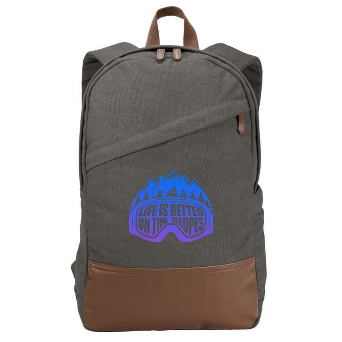 Life Is Better On The Slopes Snow Ski Mountain Skiing Skier Gift Cotton Canvas Backpack