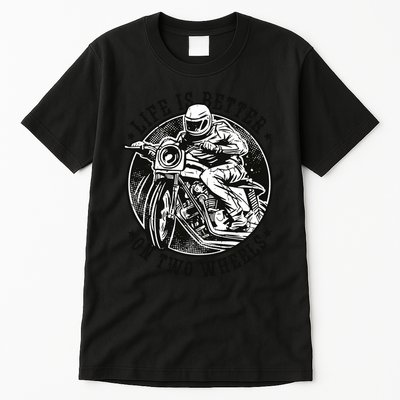 Life Is Better On Two Wheels Tall T-Shirt