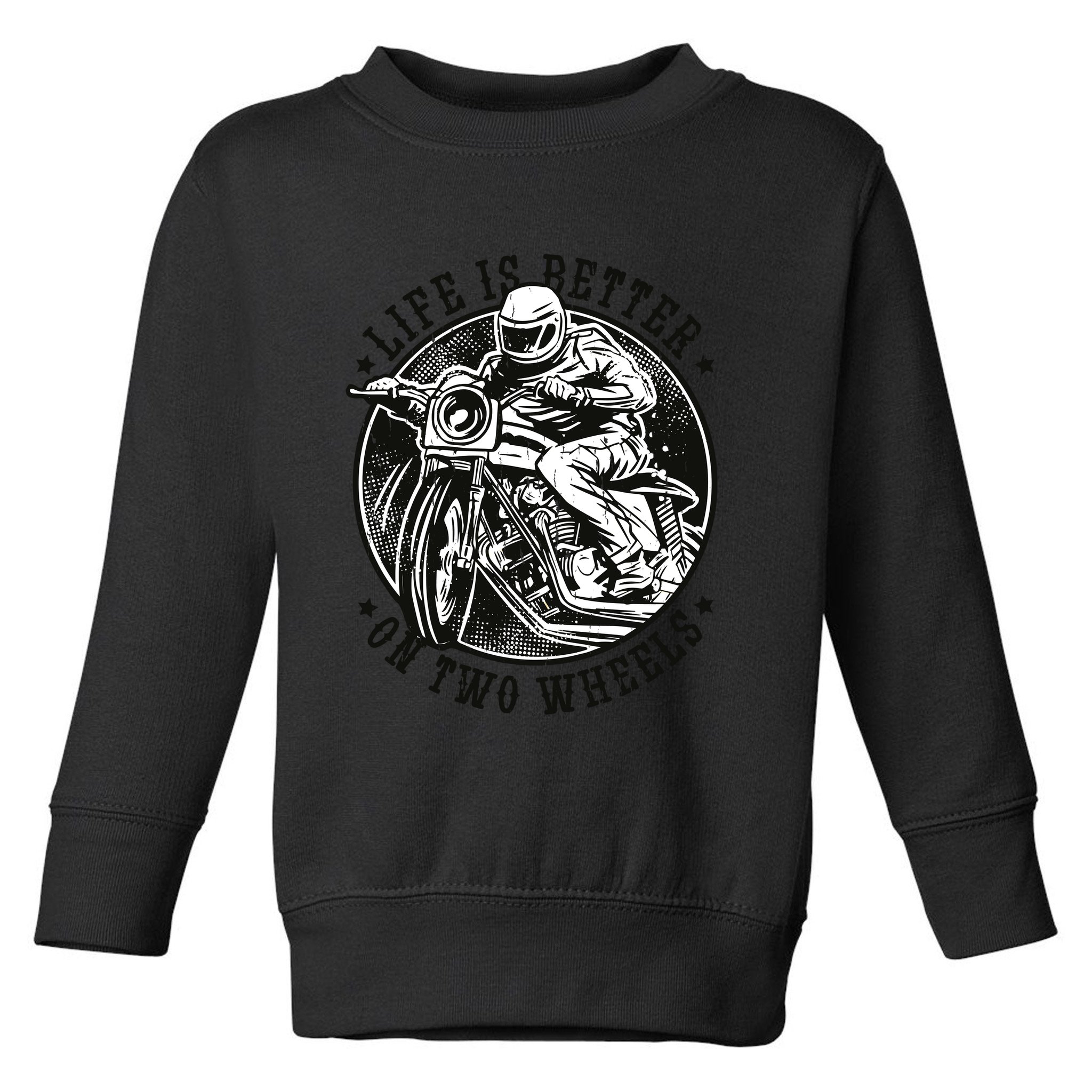 Life Is Better On Two Wheels Toddler Sweatshirt