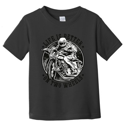 Life Is Better On Two Wheels Toddler T-Shirt