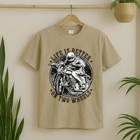Life Is Better On Two Wheels T-Shirt