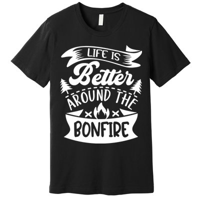 Life Is Better Behind The Bonfire Funny Camping Premium T-Shirt