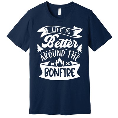 Life Is Better Behind The Bonfire Funny Camping Premium T-Shirt