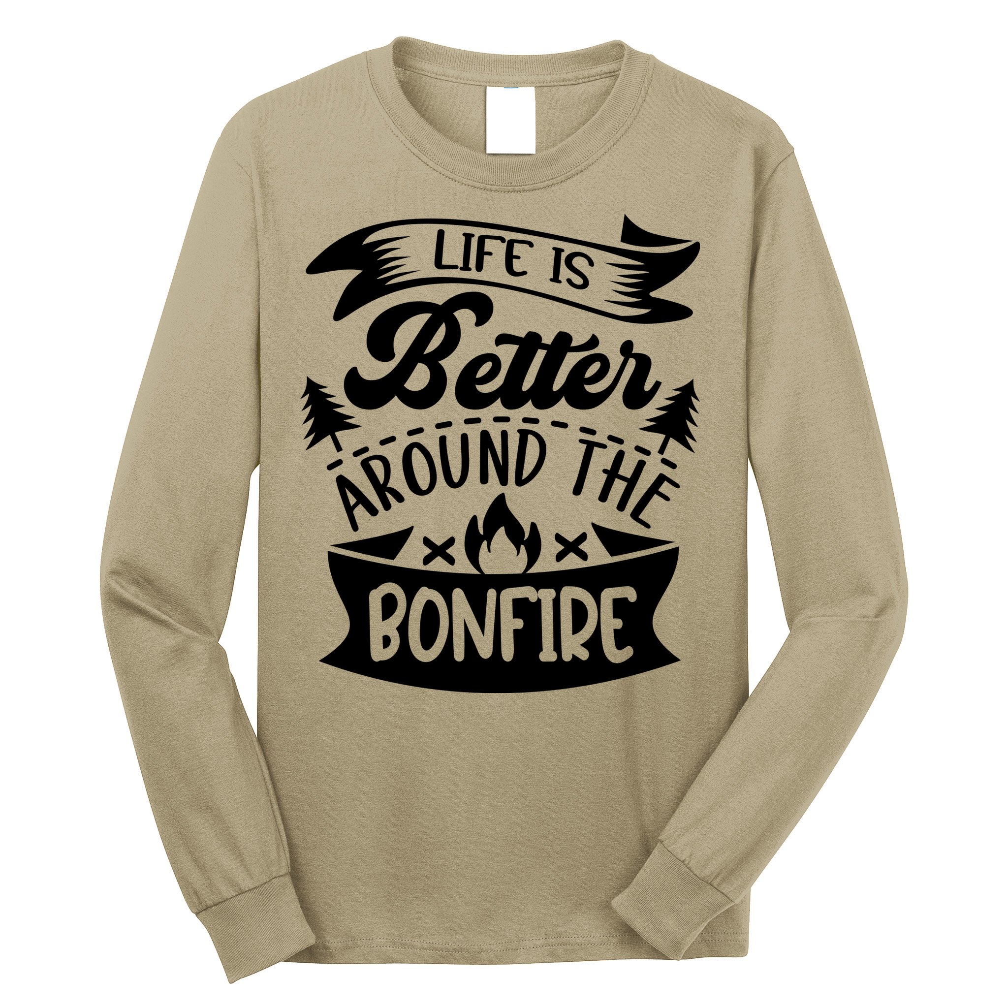 Life Is Better Behind The Bonfire Funny Camping Long Sleeve Shirt
