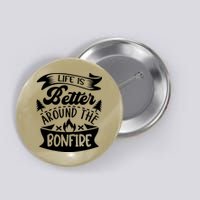 Life Is Better Behind The Bonfire Funny Camping Button