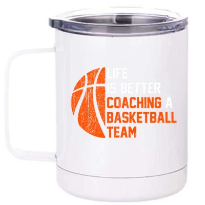 Life Is Better Coaching A Basketball Team Gift Basketball Coach Funny Gift 12 oz Stainless Steel Tumbler Cup