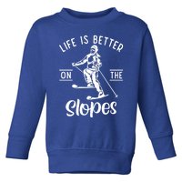 Life Is Better On The Slopes Snow Winter Sport Skier Gift Toddler Sweatshirt