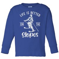 Life Is Better On The Slopes Snow Winter Sport Skier Gift Toddler Long Sleeve Shirt