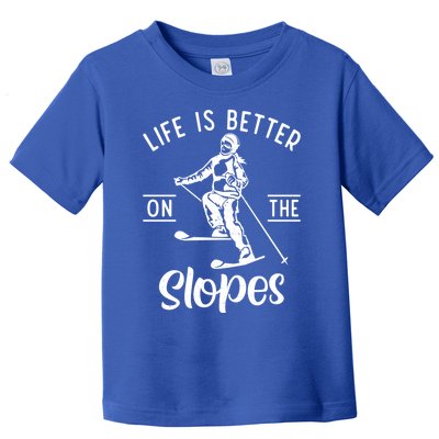 Life Is Better On The Slopes Snow Winter Sport Skier Gift Toddler T-Shirt