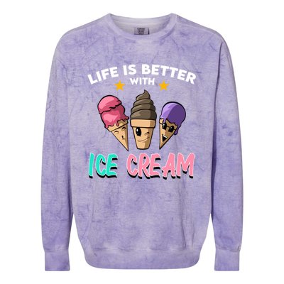 Life Is Better With Ice Cream Gift Colorblast Crewneck Sweatshirt